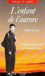 L'Enfant de l'aurore - Correspondance de Marcel Van