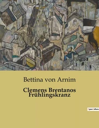 Clemens Brentanos Frühlingskranz