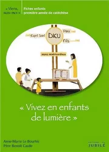 Viens, Suis-Moi - 1re année Vivez en enfants de lumière - Enfants - Fichier vert - Anne-Marie LE BOURHIS, Benoît CAULLE - JUBILE