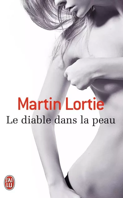 Le diable dans la peau - Martin Lortie - J'AI LU