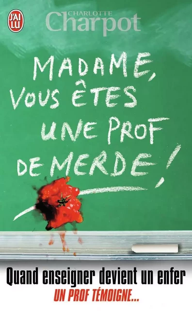 "Madame, vous êtes une prof de merde !" - Charlotte Charpot - J'AI LU