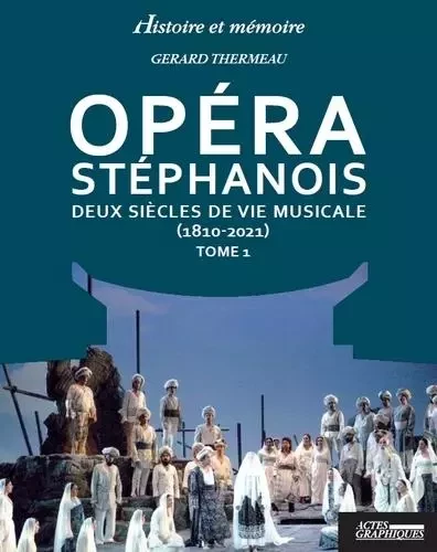 Opéra Stéphanois  Tome 1 - Gérard Thermeau - Actes graphiques