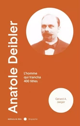 Anatole Deibler - L'homme qui trancha 400 têtes