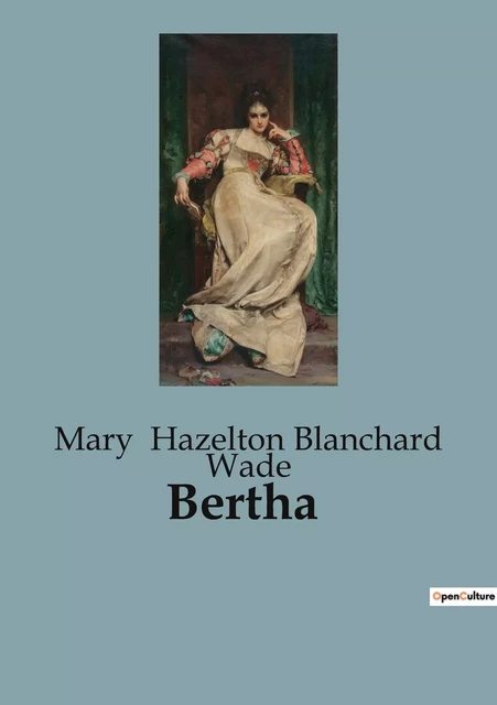 Bertha - Mary Hazelton Blanchard Wade - CULTUREA