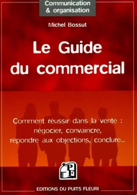 Le guide du commercial - Michel Bossut - PUITS FLEURI