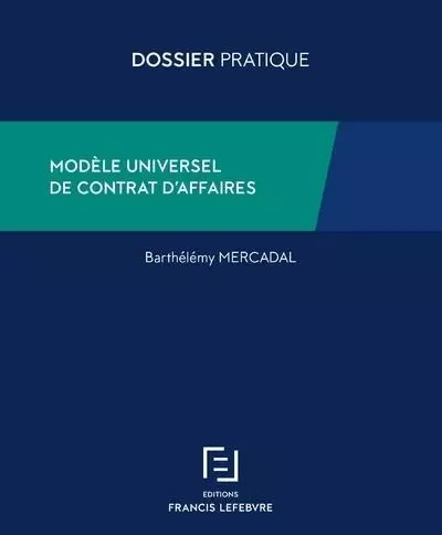 Modèle universel de contrat d'affaires -  Redaction Francis Lefebvre - Groupe Lefebvre Dalloz