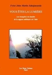 Vous êtes la lumière - Les évangiles à la lumière de la sagesse millénaire de l'Inde