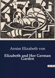 Elizabeth and Her German Garden