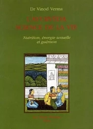 L'Ayurvéda science de vie - Nutrition, énergie sexuelle et guérison