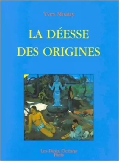 La déese des origines - Yves Moatty - Dervy