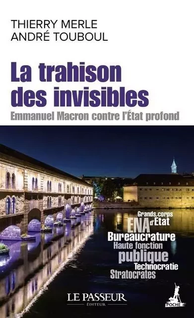 La trahison des invisibles - Emmanuel Macron contre l'Etat profond - André Touboul, Thierry Merle - Le Passeur