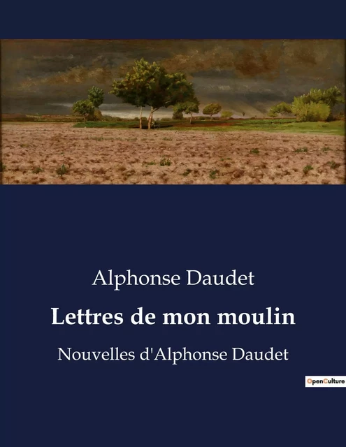 Lettres de mon moulin - Alphonse Daudet - CULTUREA