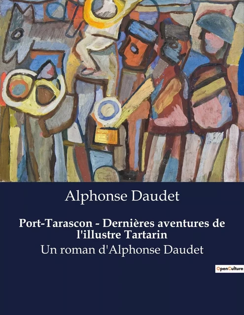 Port-Tarascon - Dernières aventures de l'illustre Tartarin - Alphonse Daudet - CULTUREA