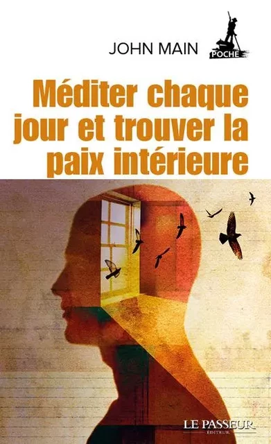 Méditer chaque jour et trouver la paix intérieure - John Main - Le Passeur