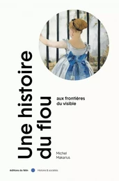 Une histoire du flou - Aux frontières du visible