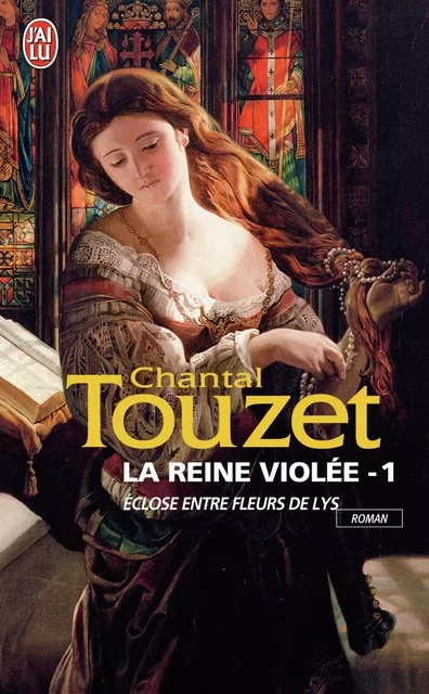 Éclose entre les fleurs de Lys - Chantal Touzet - J'AI LU