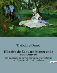 Histoire de Édouard Manet et de son oeuvre