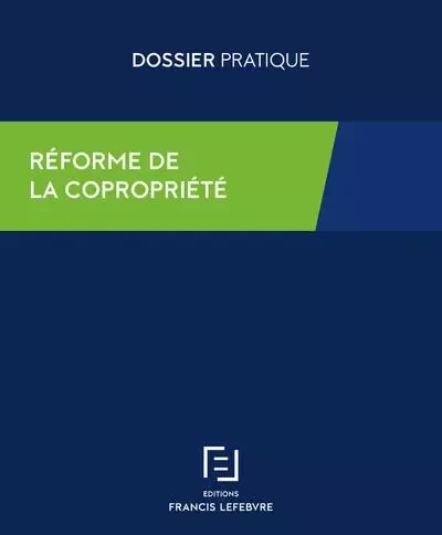 Réforme de la copropriété -  Redaction Francis Lefebvre - Groupe Lefebvre Dalloz