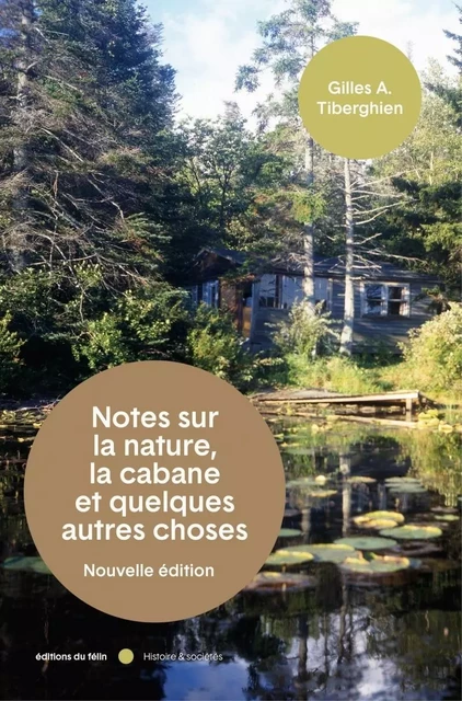 Notes sur la nature, la cabane et quelques autres choses - Gilles TIBERGHIEN - DU FELIN