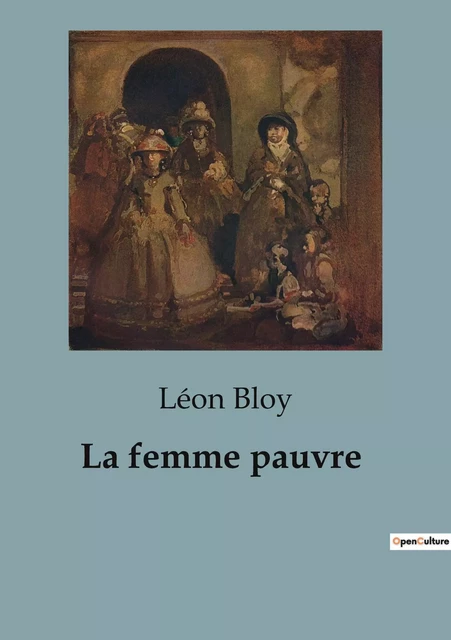 La femme pauvre - Léon BLOY - CULTUREA