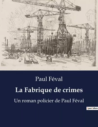 La Fabrique de crimes