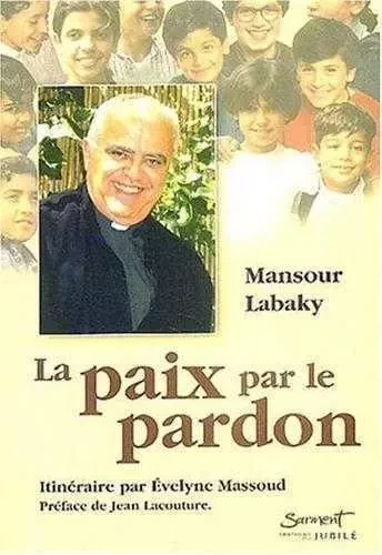 La paix par le pardon - Mansour LABAKY, Evelyne MASSOUD - JUBILE