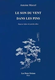 Le son du vent dans les pins - Sagesse infuse de paroles dites