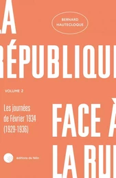 La République face à la rue - Volume 2 - Les journées de Fév