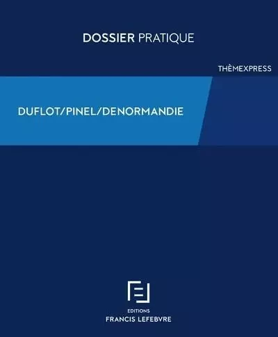 Dispositif Duflot-Pinel-Denormandie - Francis Lefebvre Redaction - Groupe Lefebvre Dalloz