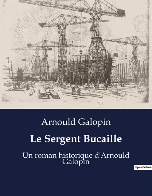 Le Sergent Bucaille - Arnould Galopin - CULTUREA