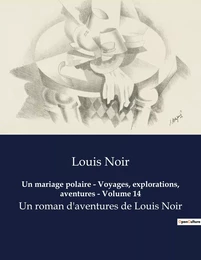 Un mariage polaire - Voyages, explorations, aventures - Volume 14