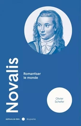 Novalis - Romantiser le monde