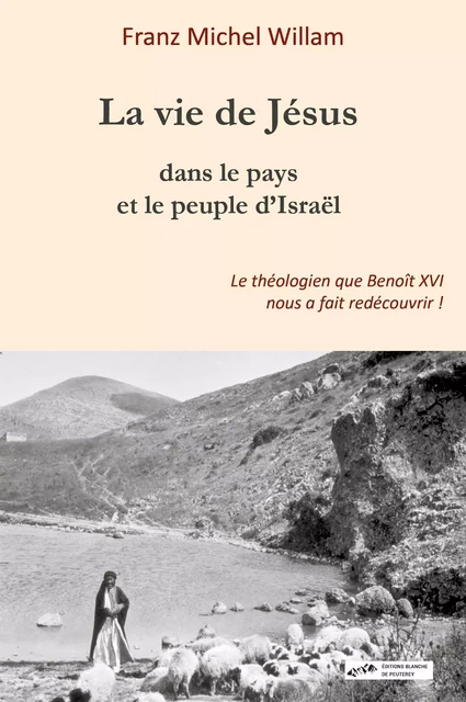 La vie de Jésus dans le pays et le peuple d'Israël - Franz Michel Willam - DE PEUTEREY