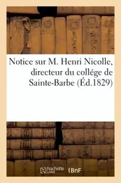 Notice sur M. Henri Nicolle, directeur du collége de Sainte-Barbe