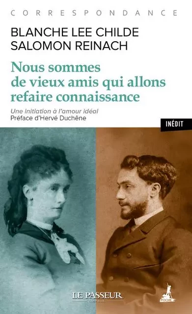 Nous sommes de vieux amis qui allons refaire connaissance - Correspondance - Salomon Reinach, Blanche Lee Childe - Le Passeur