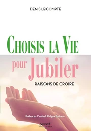 Choisis la Vie pour jubiler