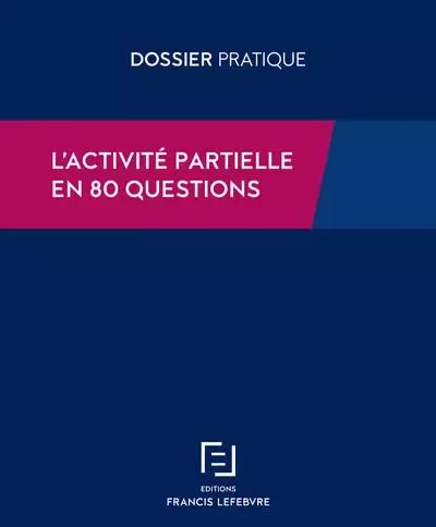 Activité partielle de longue durée ou APLD, mode d'emploi - Francis Lefebvre Redaction - Groupe Lefebvre Dalloz