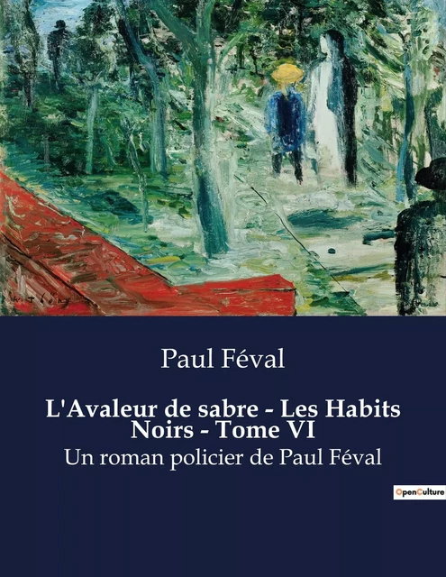 L'Avaleur de sabre - Les Habits Noirs - Tome VI - Paul Féval - CULTUREA