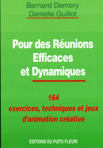 Pour des réunions efficaces et dynamiques - Bernard Demory, Danielle Guillot - PUITS FLEURI