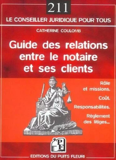 Guide des relations entre le notaire et ses clients - Catherine Coulomb - PUITS FLEURI