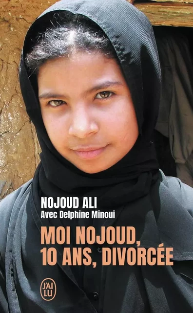 Moi, Nojoud, 10 ans, divorcée - Nojoud Ali - J'AI LU