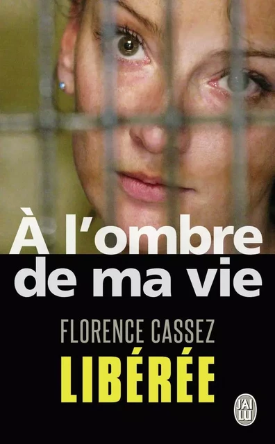 A l'ombre de ma vie - Florence Cassez - J'AI LU