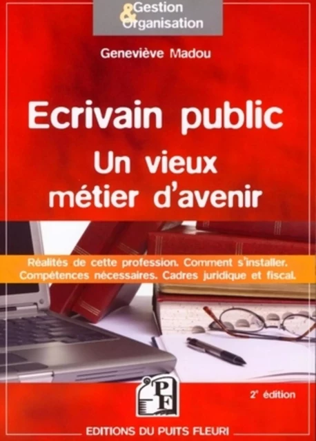 Ecrivain public : un vieux métier d'avenir - Geneviève Madou - PUITS FLEURI