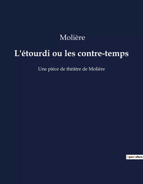 L'étourdi ou les contre-temps - Jean-Baptiste Molière (Poquelin dit) - CULTUREA