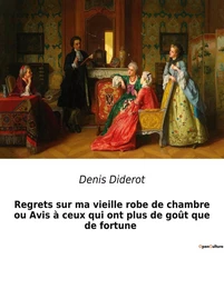 Regrets sur ma vieille robe de chambre ou Avis à ceux qui ont plus de goût que de fortune