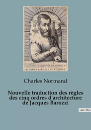 Nouvelle traduction des règles des cinq ordres d'architecture de Jacques Barozzi