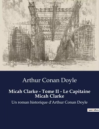 Micah Clarke - Tome II - Le Capitaine Micah Clarke