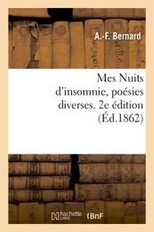 Mes Nuits d'insomnie, poésies diverses. 2e édition