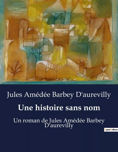 Une histoire sans nom - Jules Barbey d'Aurevilly - CULTUREA