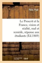 Le Proscrit et la France, vision et réalité, mal et remède, réponse aux étudiants